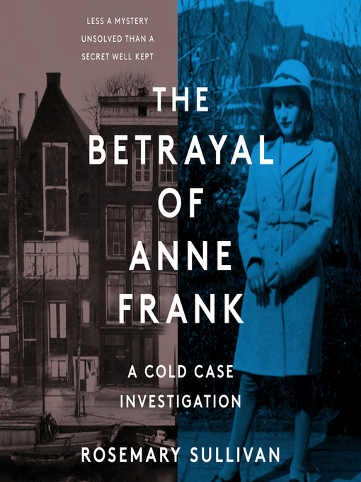 Title details for The Betrayal of Anne Frank by Rosemary Sullivan - Available